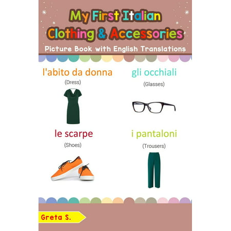 My First Italian Clothing & Accessories Picture Book with English Translations - (Best English To Italian Translation)