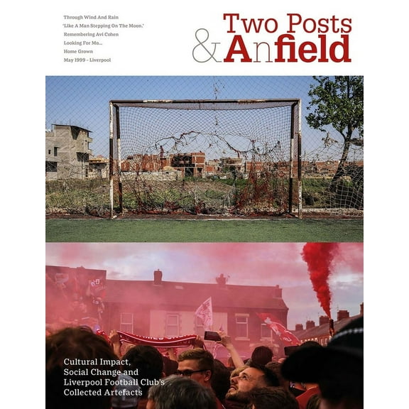 Two Posts and a Field : Cultural Impact, Social Change and Liverpool Football Club's Collected Artefacts (Paperback)