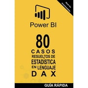 80 Casos Resueltos de Estadstica En Lenguaje Dax: POWER BI: Business Intelligence (Paperback) by Ramn Javier Castro Amador