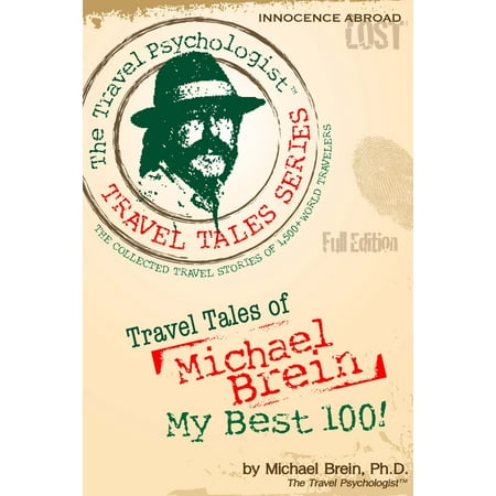 Travel Tales of Michael Brein: My Best 100 - (My Best Travel Experience)