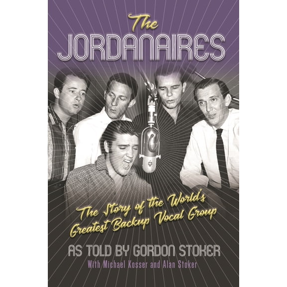 The Jordanaires: The Story of the World's Greatest Backup Vocal Group, (Paperback)