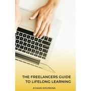 The Freelancer's Guide to Lifelong Learning (Paperback)