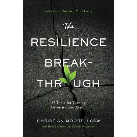 The Resilience Breakthrough : 27 Tools for Turning Adversity into Action