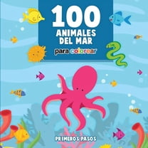 Primeros Pasos: 100 Animales del Mar Para Colorear: Libro Infantil para Pintar (Paperback)