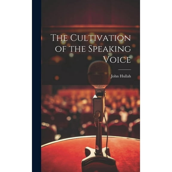 The Cultivation of the Speaking Voice (Hardcover)