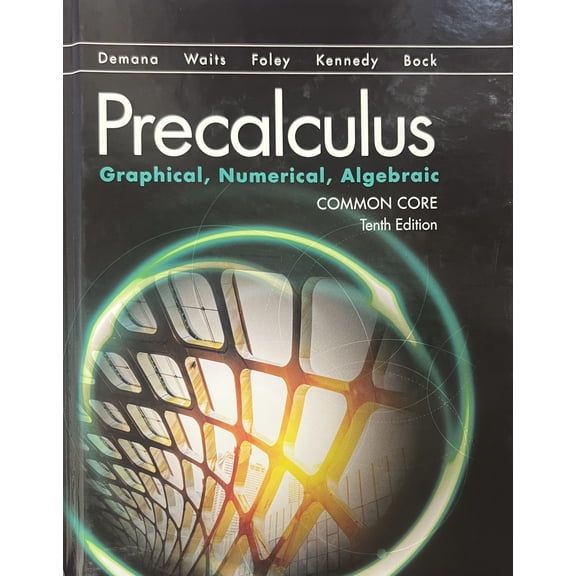 Pre-Owned Precalculus Graphical, Numerical, Algebraic, Common Core, Tenth Edition 9780134673301 0134673301 -