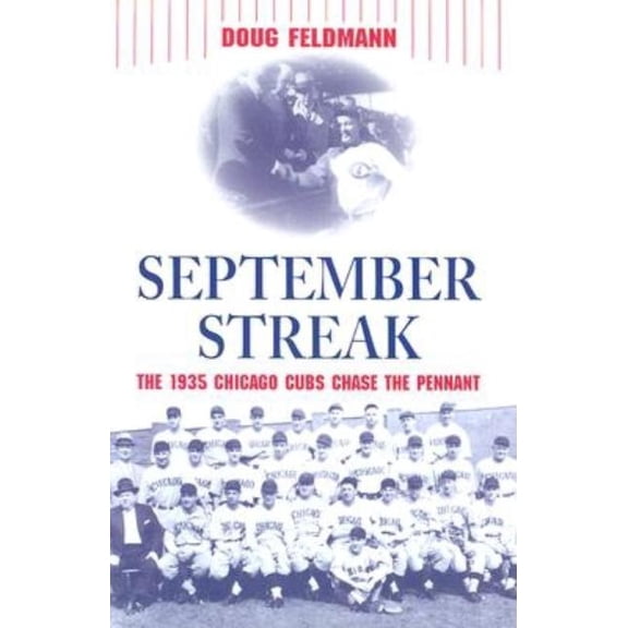 September Streak: The 1935 Chicago Cubs Chase the Pennant, (Paperback)