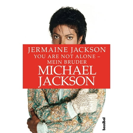 You are not alone - Mein Bruder Michael Jackson - eBook