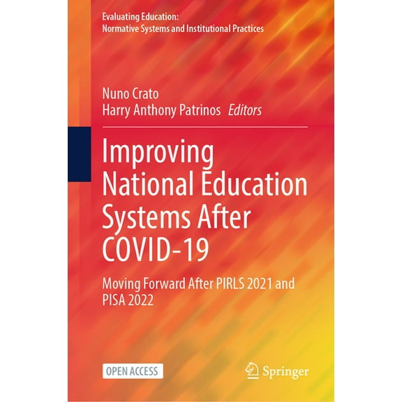 Evaluating Education: Normative Systems Improving National Education Systems After Covid-19: Moving Forward After Pirls 2021 and Pisa 2022, (Hardcover)