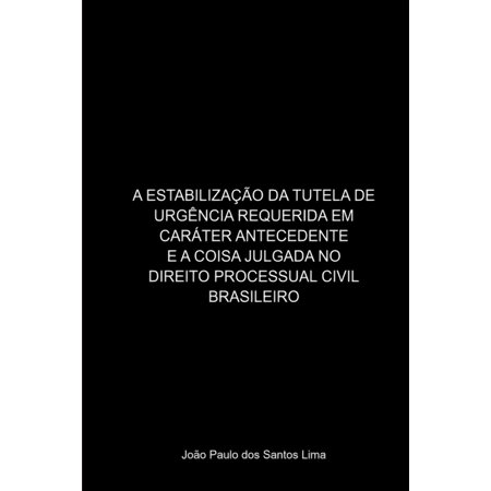 A Estabilização Da Tutela De Urgência Requerida Em Caráter (Paperback)