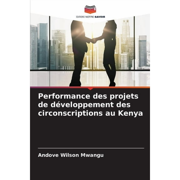 Performance des projets de dÃ©veloppement des circonscriptions au Kenya, (Paperback)