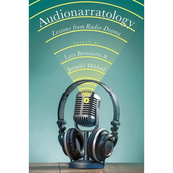 Theory and Interpretation of Narrative Audionarratology: Lessons from Radio Drama, (Hardcover)