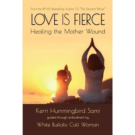 Love Is Fierce: Healing the Mother Wound, (Paperback)