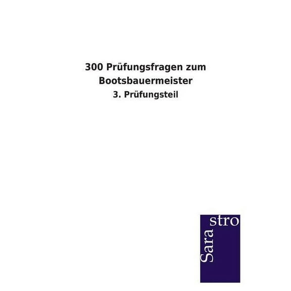 300 Prüfungsfragen zum Bootsbauermeister (Paperback)