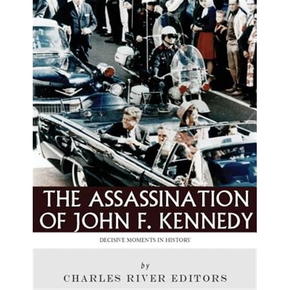 Pre-Owned Decisive Moments in History : The Assassination of John F. Kennedy