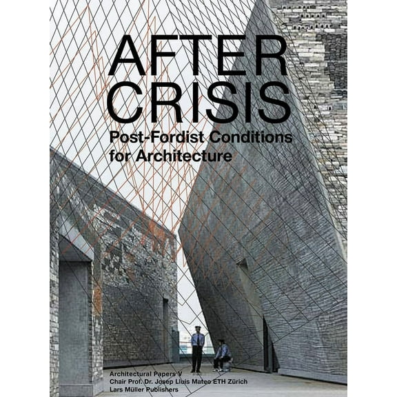 Architectural Papers V: After Crisis Post-Fordist Conditions for Architecture, (Paperback)
