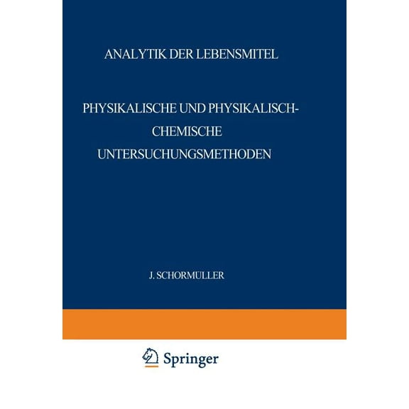 Analytik Der Lebensmittel: Physikalische Und Physikalisch-Chemische Untersuchungsmethoden, (Paperback)