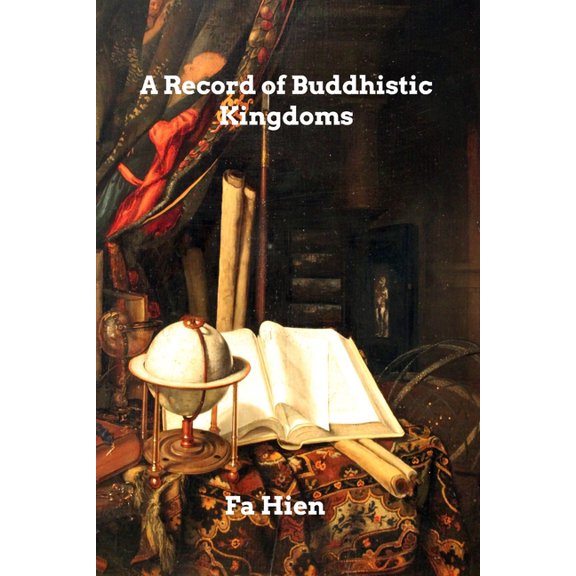 A Record of Buddhistic Kingdoms, (Paperback)