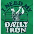 thumbnail image 2 of I Need My Daily Iron Golfer Golf Joke Long Sleeve TShirt Men Women Brisco Brands X, 2 of 6