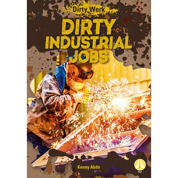 Dirty Work Dirty Industrial Jobs, (Hardcover)
