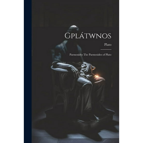 Gplátwnos : Parmenídys The Parmenides of Plato (Paperback)