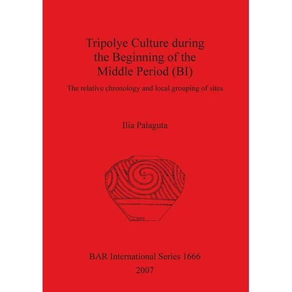 BAR International: Tripolye Culture during the Beginning of the Middle Period (BI) (Paperback)