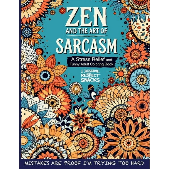 Snark & Scribbles: Coloring Outside Zen and the Art of Sarcasm. A Stress Relief and Funny Adult Coloring Book: Mindfulness Meets Snark in This Hilariously R, Book 1, (Paperback)