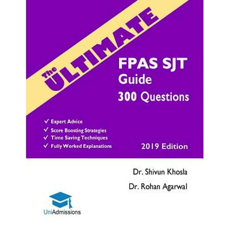 The Ultimate Fpas Sjt Guide : 300 Practice Questions, Expert Advice, Fully Worked Explanations, Score Boosting Strategies, Time Saving Techniques, Uniadmissions, 2019 Edition. Foundation Programme Situational Judgement Test,