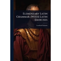 Elementary Latin Grammar. [With] Latin Exercises, (Paperback)