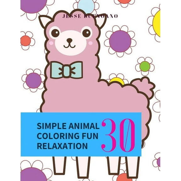 Simple Animal Coloring Fun Relaxation : Cute Animal Designs to Color for Girls, Boys, Kids of All Ages Creativity and Relaxation (Paperback)