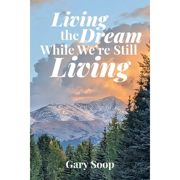 Living the Dream While We're Still Living, (Paperback)