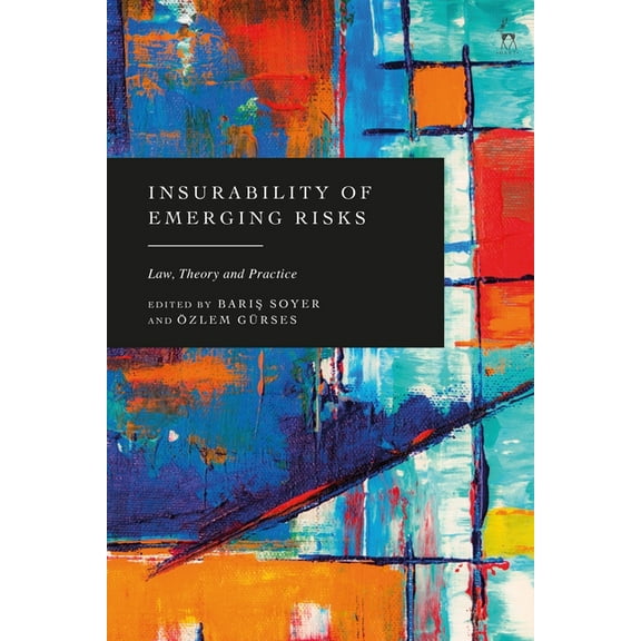 Insurability of Emerging Risks: Law, Theory and Practice, (Paperback)