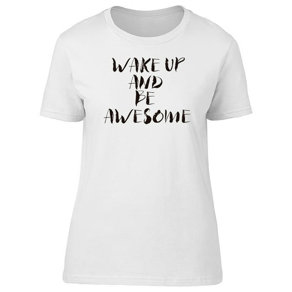 Wake Up & Be Awesome Inspiration Tee Men's -Image by Shutterstock