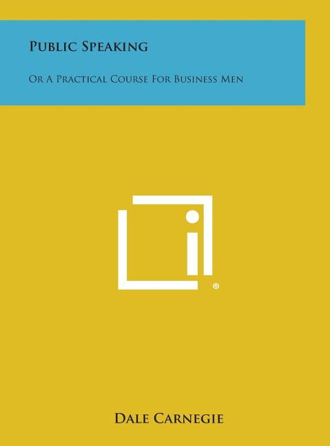 Public Speaking : Or a Practical Course for Business Men - Walmart.com