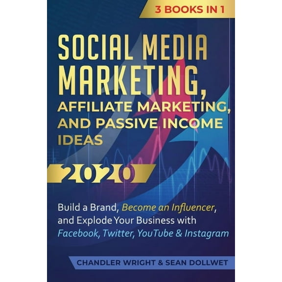Social Media Marketing: Affiliate Marketing, and Passive Income Ideas 2020: 3 Books in 1 - Build a Brand, Become an Infl, (Paperback)
