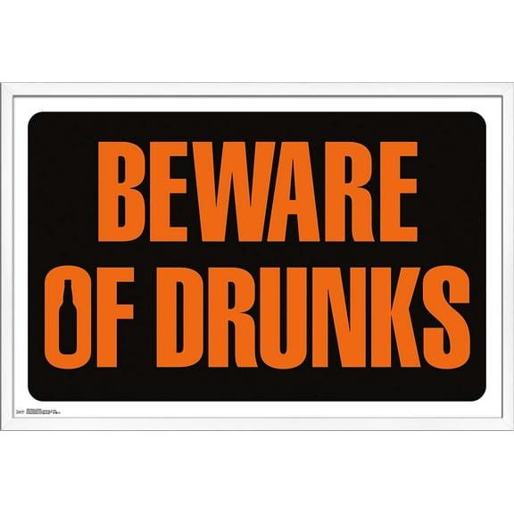 Beware of Drunks Wall Poster, 22.375" x 34", Framed