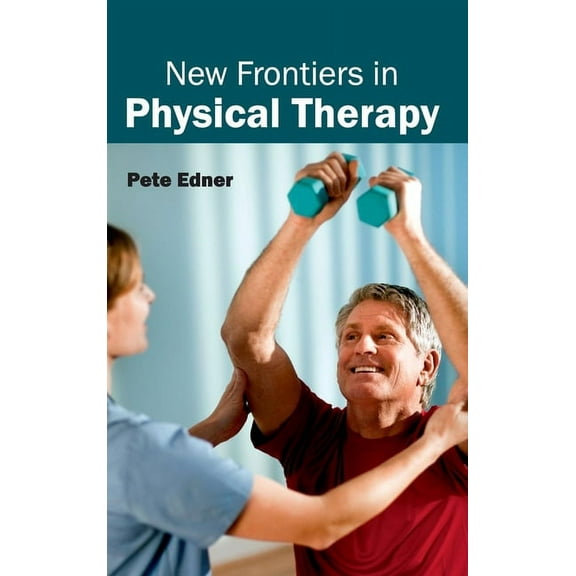 New Frontiers in Physical Therapy, (Hardcover)