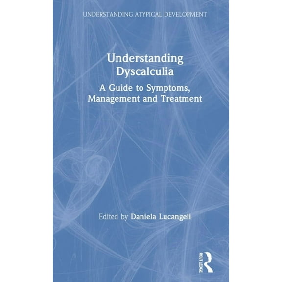 Understanding Atypical Development Understanding Dyscalculia: A guide to symptoms, management and treatment, (Hardcover)