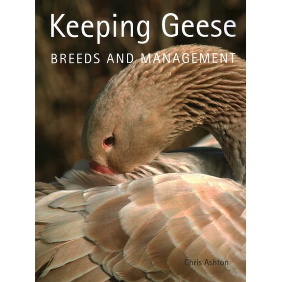 Keeping Geese: Breeds and Management, (Paperback)