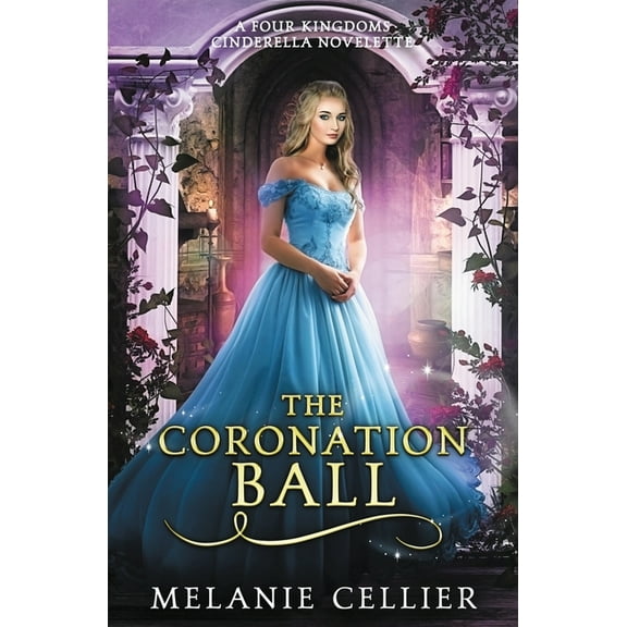 The Coronation Ball: A Four Kingdoms Cinderella Novelette, (Paperback)
