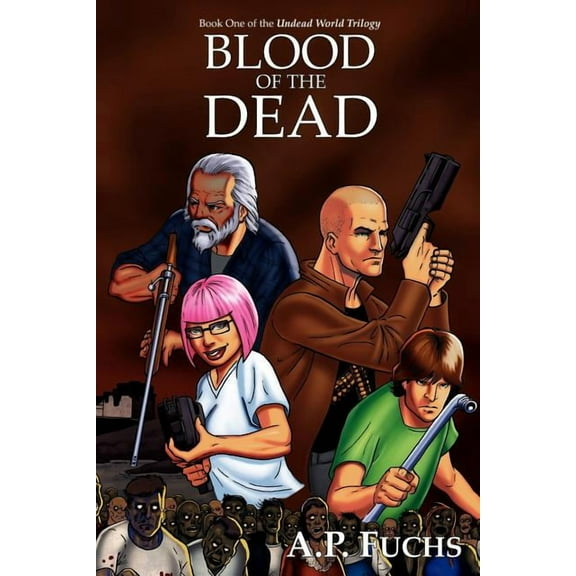 Undead World Trilogy: Blood of the Dead: A Supernatural Time Travel Zombie Thriller (Undead World Trilogy, Book One) (Paperback)