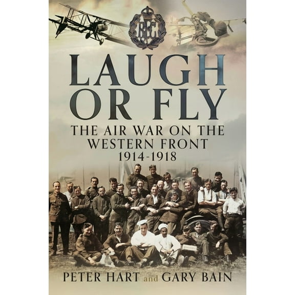 Laugh or Fly: The Air War on the Western Front 1914 - 1918, (Hardcover)