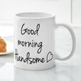 thumbnail image 3 of CafePress - Good Morning Handsome Mugs - 11 oz Ceramic Mug - Novelty Coffee Tea Cup, 3 of 4