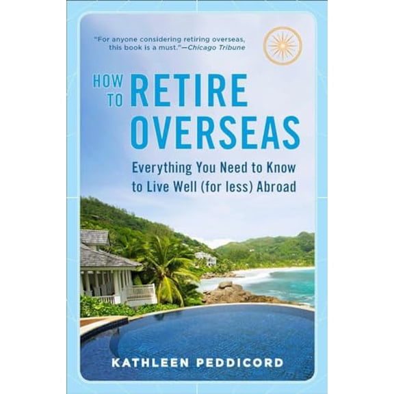 Pre-Owned How to Retire Overseas: Everything You Need to Know to Live Well (for Less) Abroad (Paperback) 0452296846