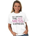 thumbnail image 5 of Hot Mess Express Train Adult Quote Women's Graphic T Shirt Tees Brisco Brands S, 5 of 5