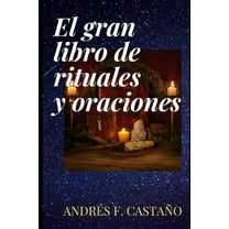 Gran libro de rituales y oraciones: Ritos y oraciones (Spanish Edition)