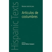Hispanic Texts Artículos de Costumbres: By Mariano José de Larra, (Paperback)