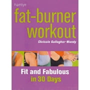 Fat-Burner Workout : Fit and Fabulous in 30 Days