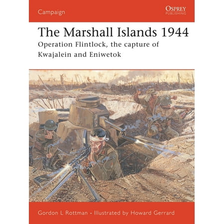 The Marshall Islands 1944 : Operation Flintlock, the capture of Kwajalein and