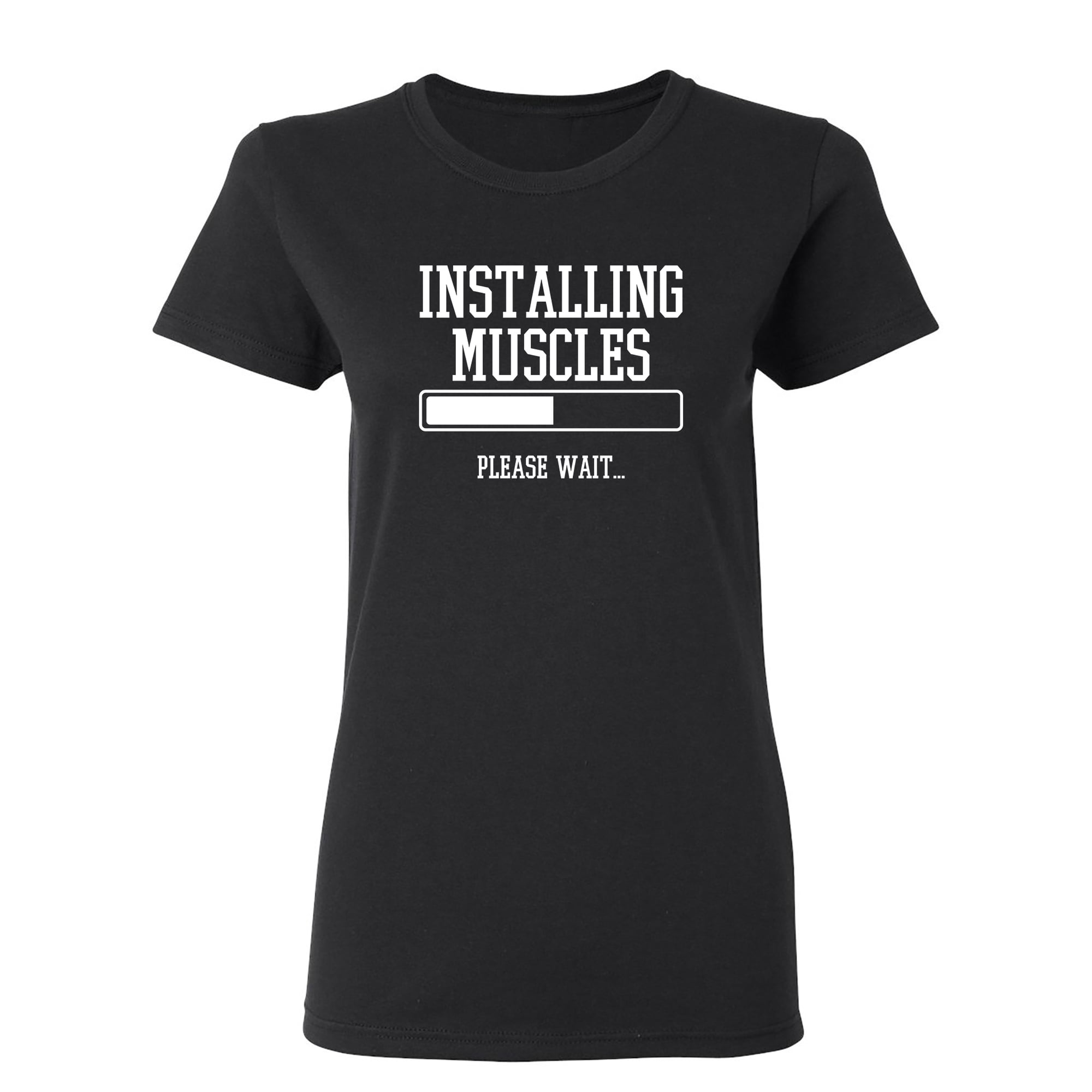 Installing Muscles Please Wait Sarcastic Novelty Gift Idea Adult Humor Funny Women s Casual Tees